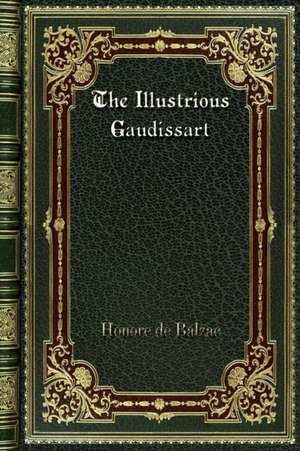 The Illustrious Gaudissart de Honore De Balzac