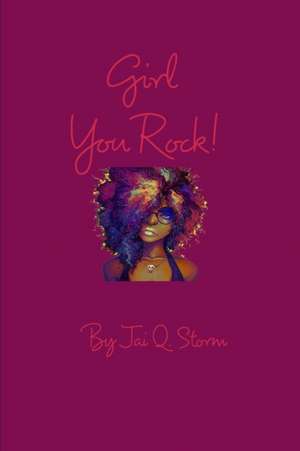 Girl You Rock! de Jai Q. Storm