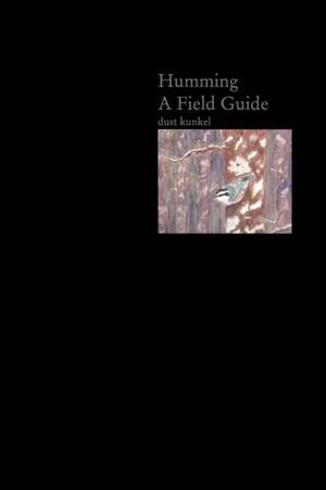 Humming A Field Guide de Dust Kunkel