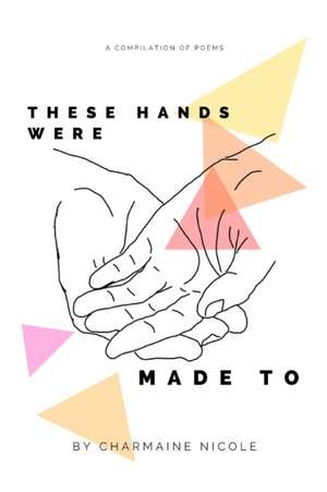 These Hands Were Made To de Charmaine Nicole