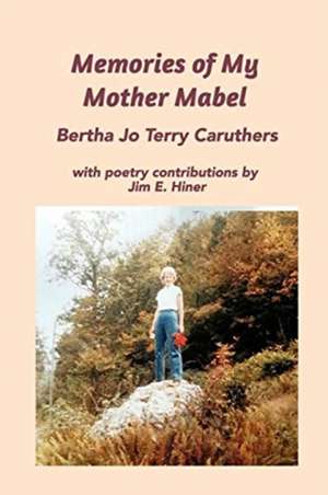 Memories of My Mother Mabel de Bertha Jo Terry Caruthers