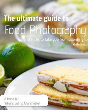 The Ultimate Guide to Food Photography de Jackson Sarah