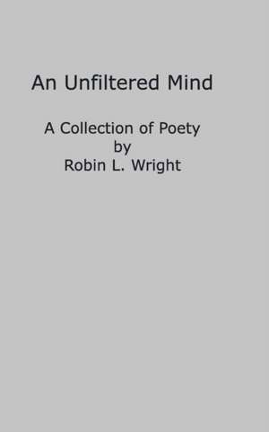 An Unfiltered Mind de Robin L. Wright