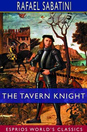 The Tavern Knight (Esprios Classics) de Rafael Sabatini