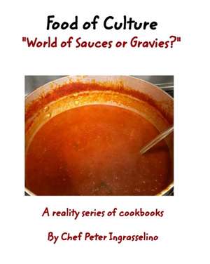 Food of Culture "World of Sauces or Gravies?" de Peter Ingrasselino