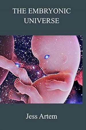 The Embryonic Universe de JESS ARTEM