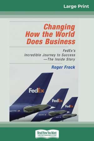 Changing How the World Does Business de Roger Frock