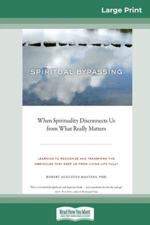 Spiritual Bypassing de Robert Augustus Masters