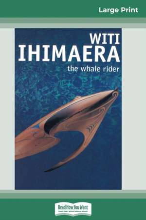 The Whale Rider (16pt Large Print Edition) de Witi Ihimaera