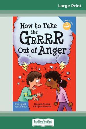 Verdick, E: How to Take the Grrrr Out of Anger de Marjorie Lisovskis