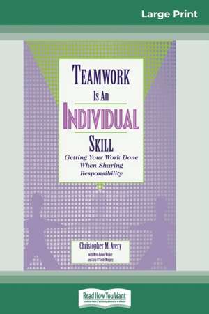 Teamwork Is an Individual Skill de Christopher Avery