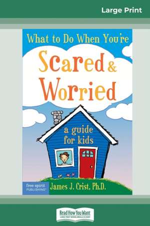 What to Do When You're Scared & Worried de James J. Crist