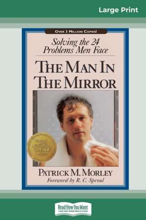 The Man in the Mirror (16pt Large Print Edition) de Patrick M. Morley