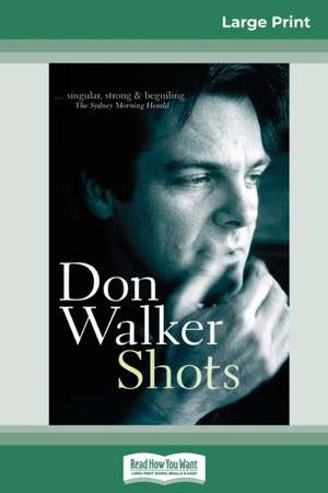 Shots (16pt Large Print Edition) de Don Walker