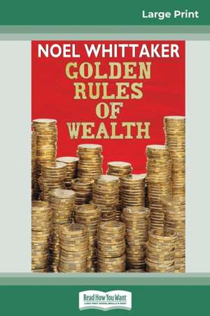 Golden Rules of Wealth (16pt Large Print Edition) de Noel Whittaker