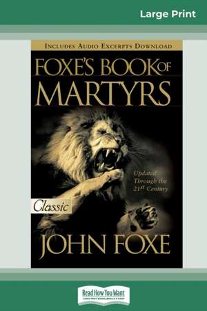 Foxes Book of Martyrs (16pt Large Print Edition) de John Foxe