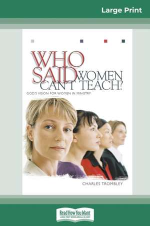 Who Said Women Can't Teach (16pt Large Print Edition) de Charles Trombley