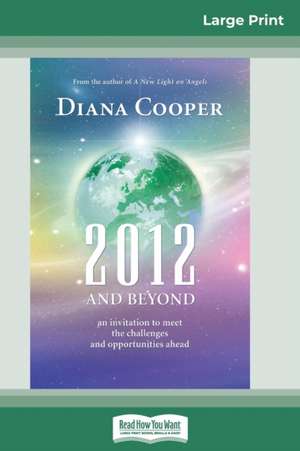 2012 and Beyond de Diana Cooper