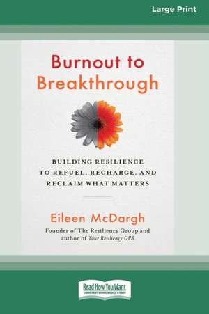 Burnout to Breakthrough de Eileen Mcdargh