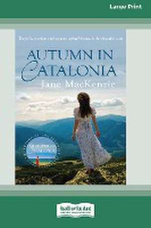 Autumn in Catalonia (16pt Large Print Edition) de Jane Mackenzie