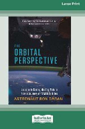 The Orbital Perspective de Ron Garan