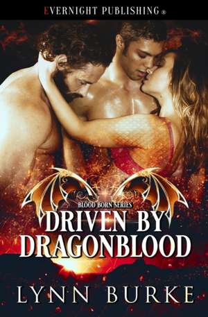 Driven by Dragonblood de Lynn Burke