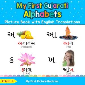 My First Gujarati Alphabets Picture Book with English Translations de Priyal J