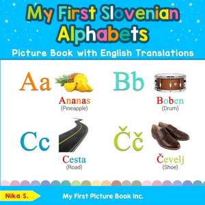 My First Slovenian Alphabets Picture Book with English Translations de Nika S