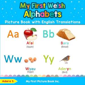 My First Welsh Alphabets Picture Book with English Translations de Adara S