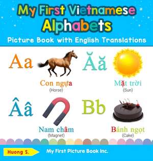 My First Vietnamese Alphabets Picture Book with English Translations de Huong S.