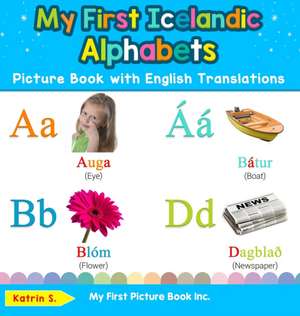 My First Icelandic Alphabets Picture Book with English Translations de Katrin S.