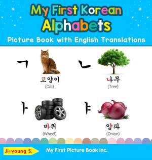 My First Korean Alphabets Picture Book with English Translations de Ji-Young S