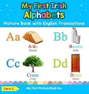 My First Irish Alphabets Picture Book with English Translations de Cara S