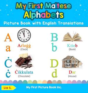 My First Maltese Alphabets Picture Book with English Translations de Lia S.