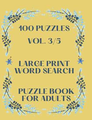 100 Puzzles Vol. 3/5 Large Print Word Search Puzzle book for adults de Julie Love Witcher