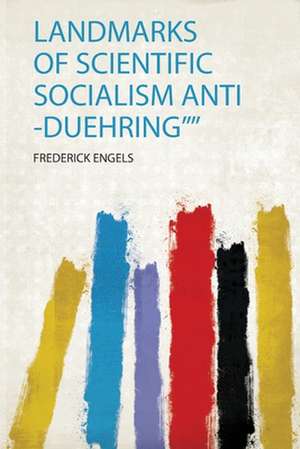 Landmarks of Scientific Socialism Anti -Duehring""