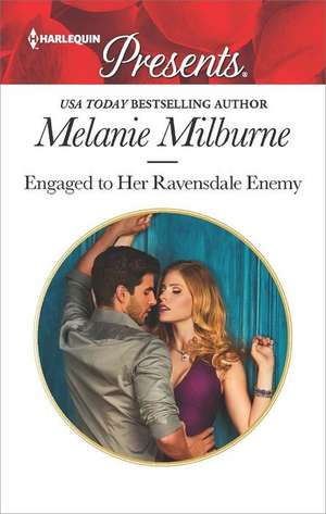 Engaged to Her Ravensdale Enemy de Melanie Milburne