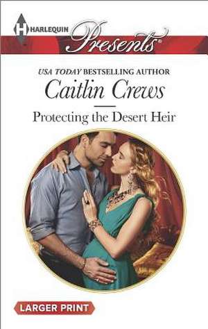 Protecting the Desert Heir de Caitlin Crews