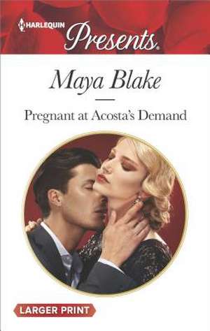 Pregnant at Acosta's Demand de Maya Blake