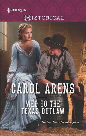 Wed to the Texas Outlaw de Carol Arens