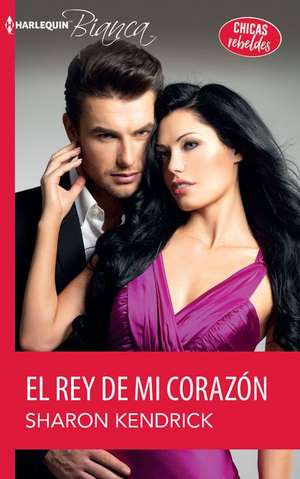 El Rey de Mi Corazon de Sharon Kendrick