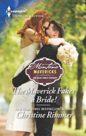 The Maverick Fakes a Bride! de Christine Rimmer