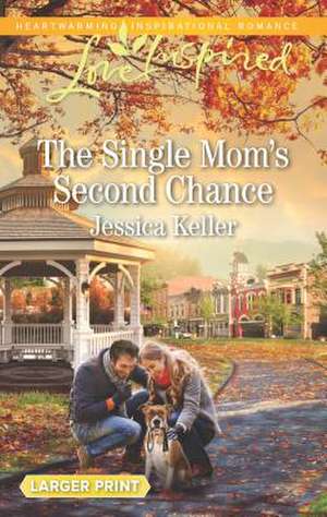 The Single Mom's Second Chance de Jessica Keller