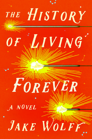 Wolff, J: History of Living Forever de Jake Wolff