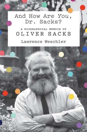 And How Are You, Dr. Sacks? de Lawrence Weschler