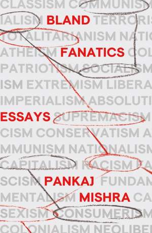 Bland Fanatics de Pankaj Mishra