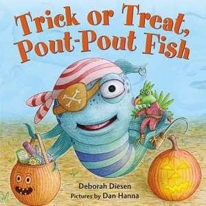 Trick or Treat, Pout-Pout Fish de Deborah Diesen