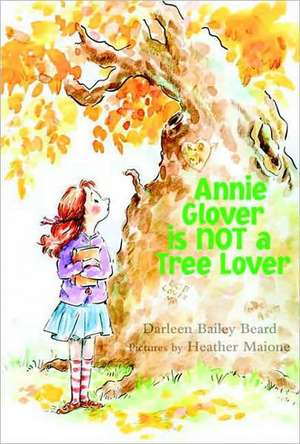 Annie Glover Is Not a Tree Lover de Darleen Bailey Beard