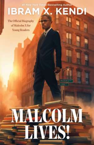 Malcolm Lives! de Ibram X Kendi