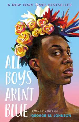 All Boys Aren't Blue de George M. Johnson